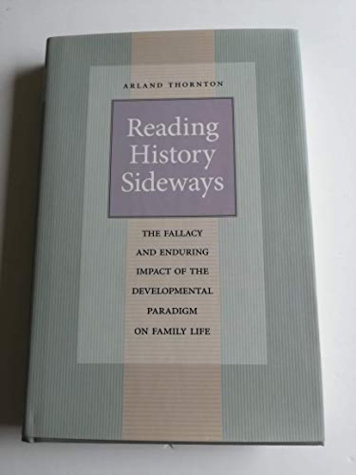 Reading History Sideways – The Fallacy and Enduring Impact of the Developmental Paradigm on Family Life