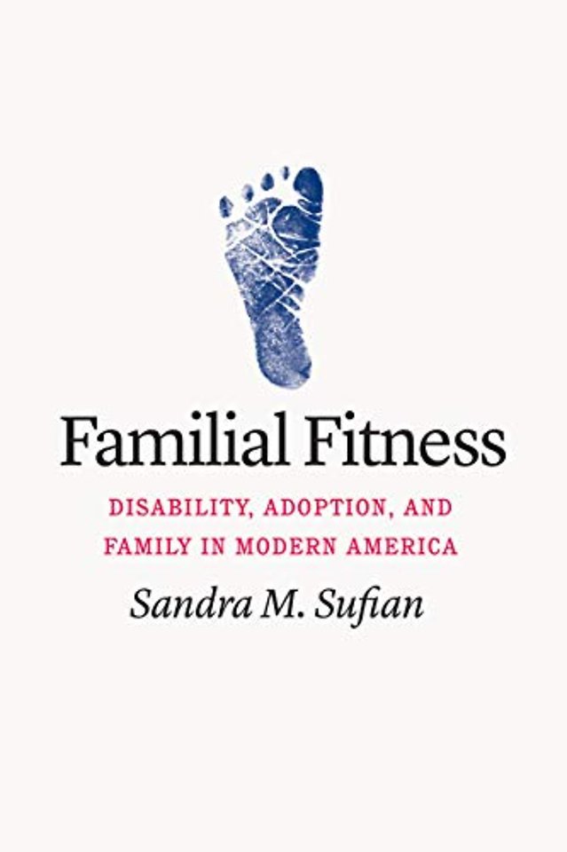 Familial Fitness – Disability, Adoption, and Family in Modern America