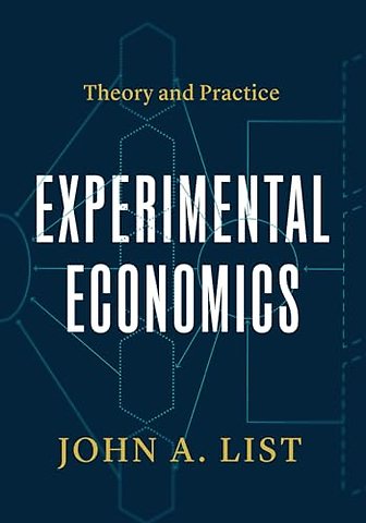 Experimental Economics – Theory and Practice