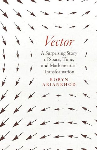 Vector – A Surprising Story of Space, Time, and Mathematical Transformation