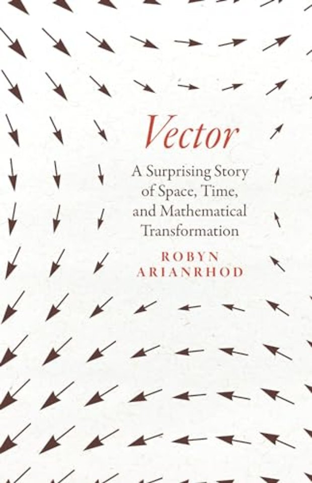 Vector – A Surprising Story of Space, Time, and Mathematical Transformation
