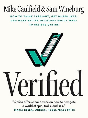 Verified – How to Think Straight, Get Duped Less, and Make Better Decisions about What to Believe Online