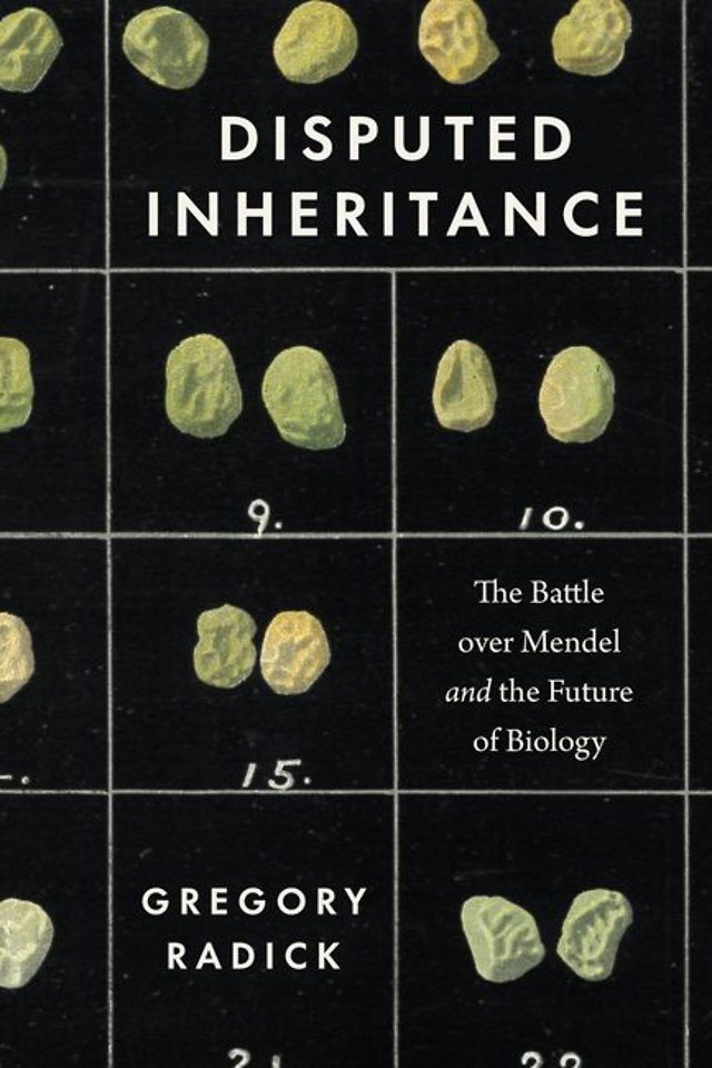 Disputed Inheritance – The Battle over Mendel and the Future of Biology