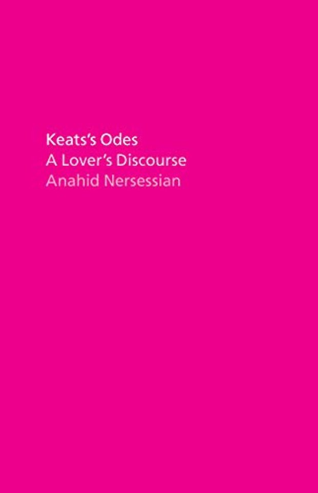 Keats′s Odes – A Lover′s Discourse