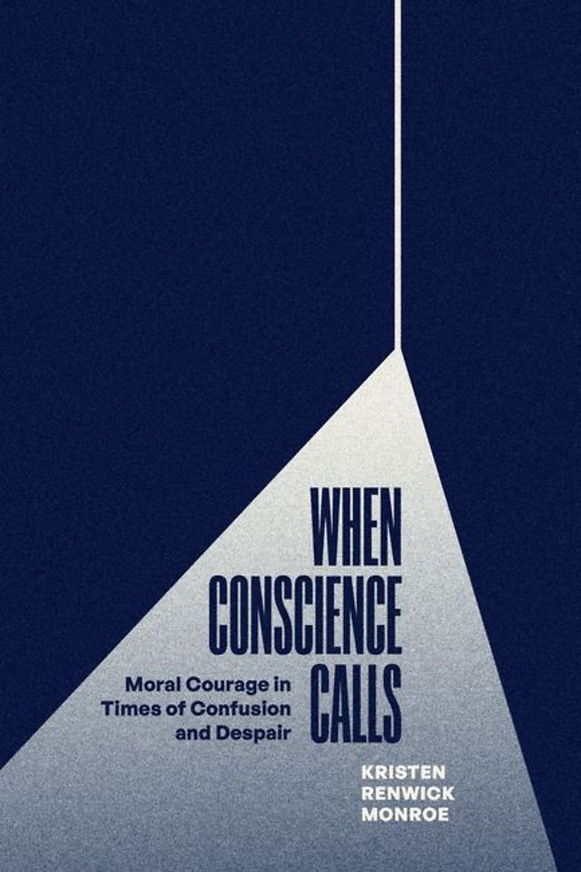 When Conscience Calls – Moral Courage in Times of Confusion and Despair