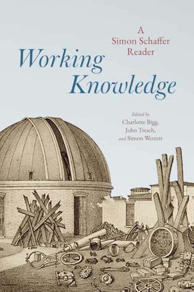 Working Knowledge – A Simon Schaffer Reader