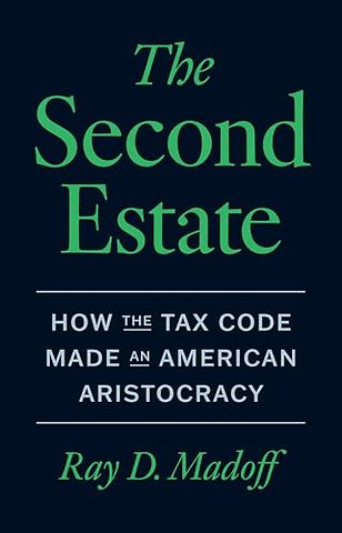 The Second Estate – How the Tax Code Made an American Aristocracy