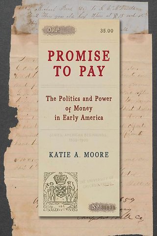 Promise to Pay – The Politics and Power of Money in Early America