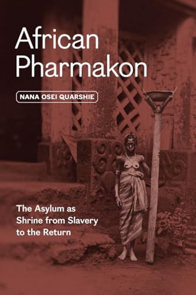 African Pharmakon – The Asylum as Shrine from Slavery to the Return