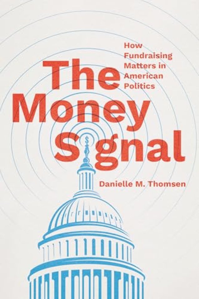 The Money Signal – How Fundraising Matters in American Politics