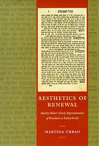 Aesthetics of Renewal – Martin Buber`s Early Representation of Hasidism as Kulturkritik
