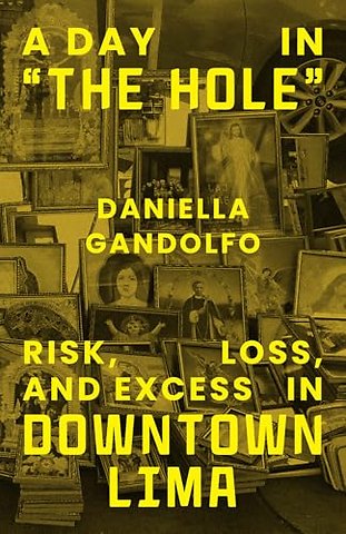 A Day in "The Hole" – Risk, Loss, and Excess in Downtown Lima