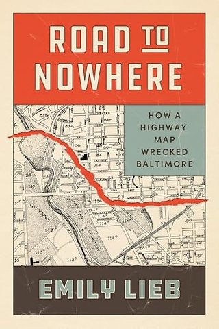 Road to Nowhere – How a Highway Map Wrecked Baltimore