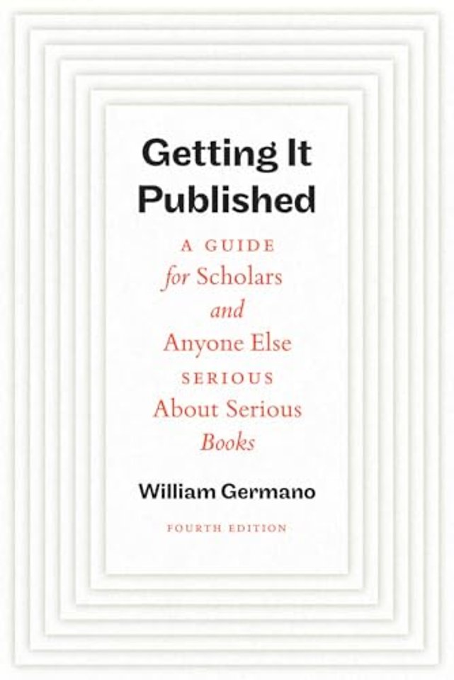 Getting It Published, Fourth Edition – A Guide for Scholars and Anyone Else Serious About Serious Books