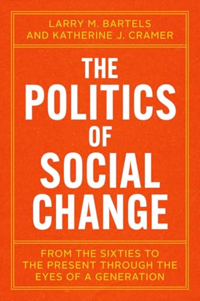 The Politics of Social Change – From the Sixties to the Present Through the Eyes of a Generation