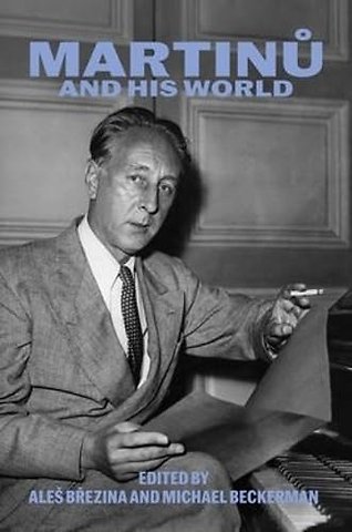 Martinu and His World