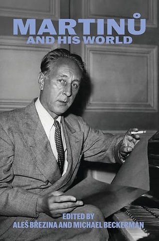 Martinu and His World