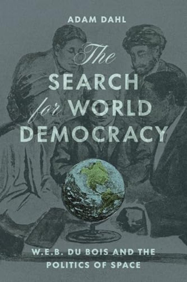 The Search for World Democracy – W. E. B. Du Bois and the Politics of Space