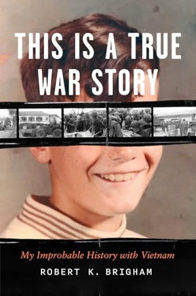 This Is a True War Story – My Improbable History with  Vietnam