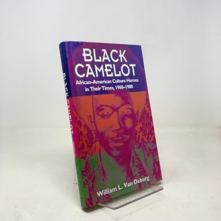 Black Camelot – African–American Culture Heroes in Their Times, 1960–1980