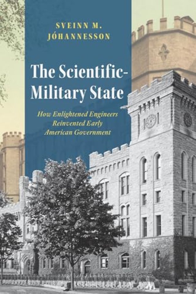 The Scientific–Military State – How Enlightened Engineers Reinvented Early American Government