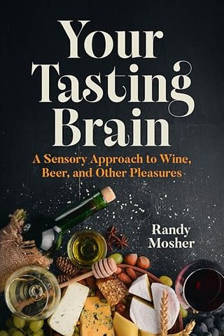 Your Tasting Brain – A Sensory Approach to Wine, Beer, and Other Pleasures