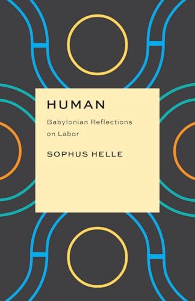 Human – Babylonian Reflections on Labor