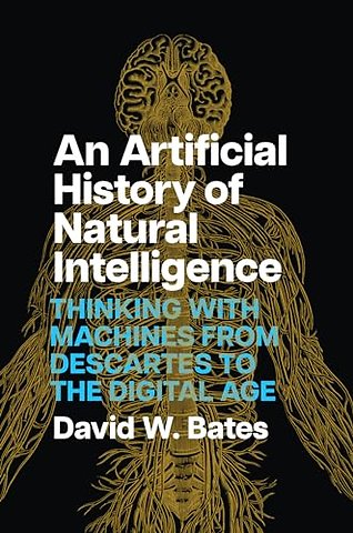 An Artificial History of Natural Intelligence – Thinking with Machines from Descartes to the Digital Age