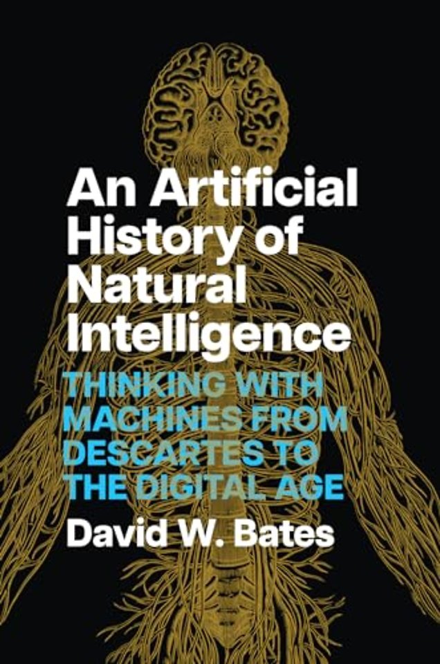 An Artificial History of Natural Intelligence – Thinking with Machines from Descartes to the Digital Age