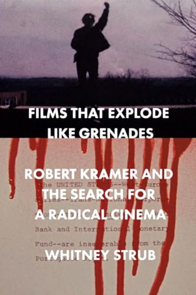 Films That Explode Like Grenades – Robert Kramer and the Search for a Radical Cinema
