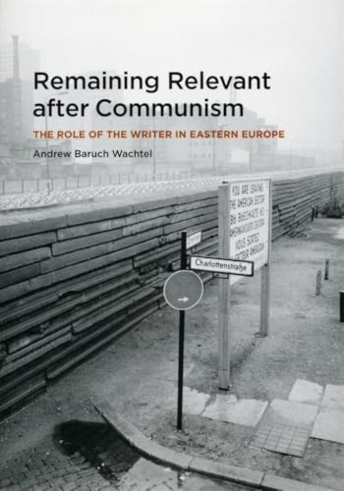 Remaining Relevant after Communism – The Role of the Writer in Eastern Europe