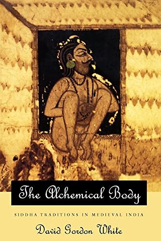 The Alchemical Body – Siddha Traditions in Medieval India