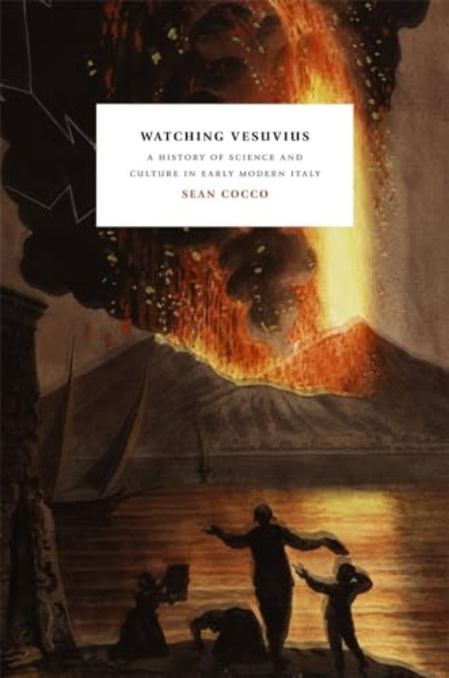 Watching Vesuvius – A History of Science and Culture in Early Modern Italy