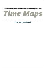 Time Maps – Collective Memory and the Social Shape of the Past