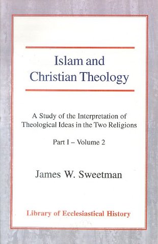 Islam and Christian Theology, Pt 1 Vol 2 – A Study of the Interpretation of Theological Ideas in the Two Religions (Part 1, Volume II)