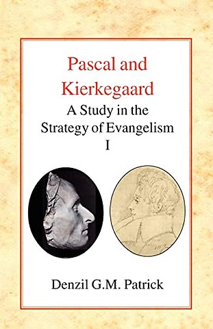 Pascal and Kierkegaard, Vol 1 – A Study in the Strategy of Evangelism (Volume I)