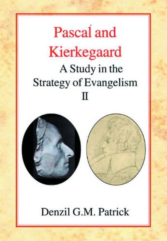 Pascal and Kierkegaard, Vol 2 – A Study in the Strategy of Evangelism (Volume II)