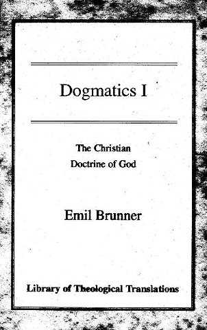 Dogmatics, Vol 1 – Volume I – The Christian Doctrine of God