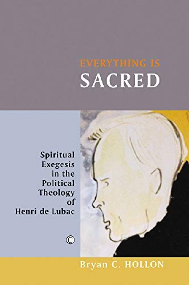Everything Is Sacred – Spiritual Exegesis in the Political Theology of Henri de Lubac