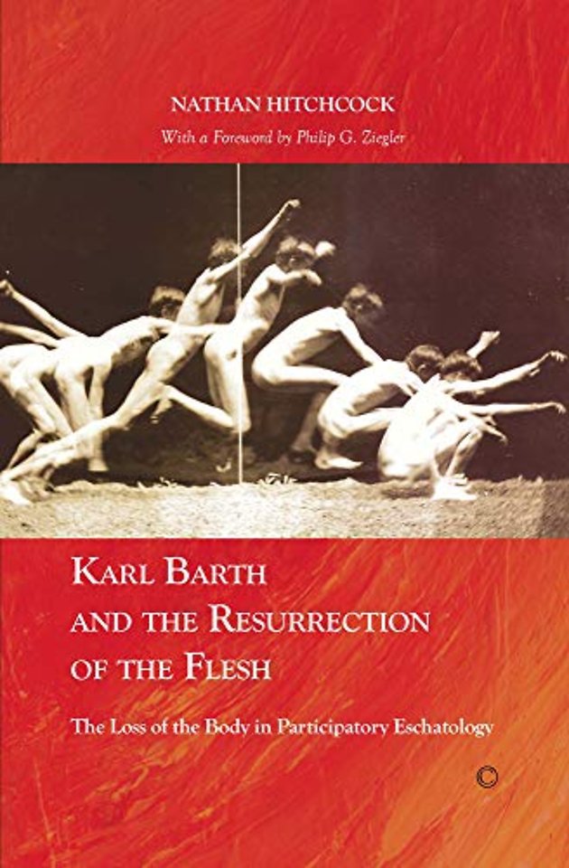 Karl Barth and the Resurrection of the Flesh – The Loss of the Body in Participatory Eschatology