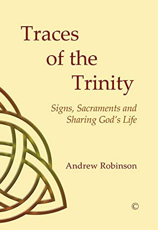 Traces of the Trinity – Signs, Sacraments and Sharing God`s Life