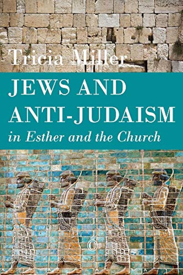 Jews and Anti–Judaism in Esther and the Church