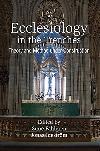 Ecclesiology in the Trenches – Theory and Method under Construction