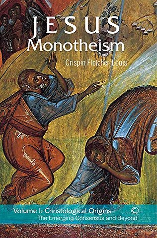 Jesus Monotheism – Volume 1 – Christological Orgins: The Emerging Consensus and Beyond