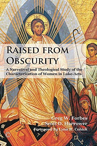 Raised from Obscurity – A Narratival and Theological Study of the Characterization of Women in Luke–Acts
