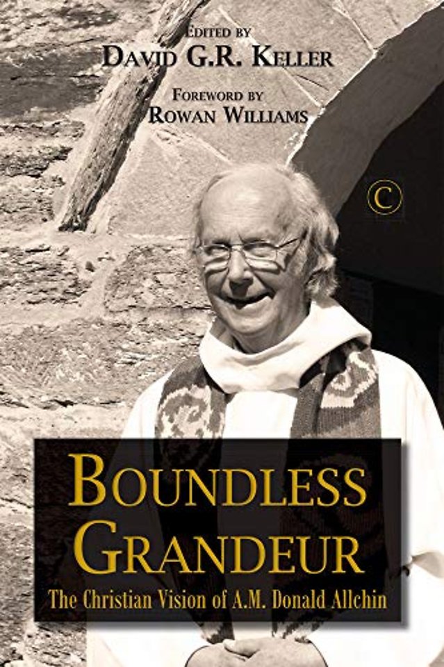 Boundless Grandeur – The Christian Vision of A.M. `Donald` Allchin