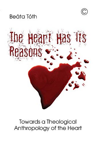 Heart Has Its Reasons – Towards a Theological Anthropology of the Heart