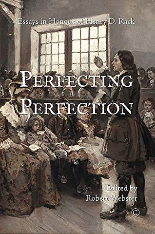 Perfecting Perfection – Essays in Honour of Henry D. Rack