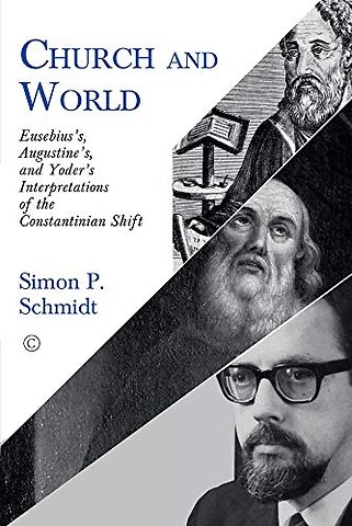Church and World – Eusebius`s, Augustine`s, and Yoder`s Interpretations of the Constantinian Shift