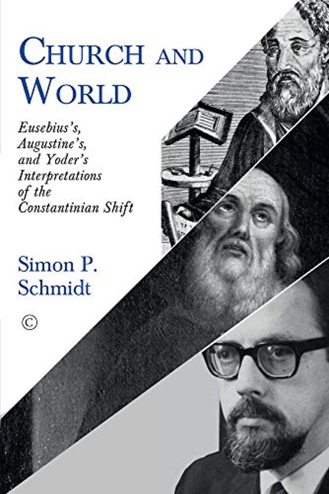 Church and World – Eusebius`s, Augustine`s, and Yoder`s Interpretations of the Constantinian Shift